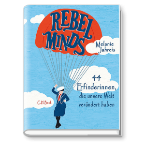 9783406757587_Rebel Minds – 44 Erfinderinnen, die unsere Welt verändert haben
