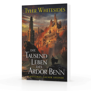 Die Tausend Leben des Ardor Benn – Die Abenteuer des Meisters von List und Tücke