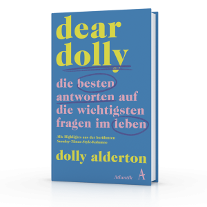 Dear Dolly. Die besten Antworten auf die wichtigsten Fragen im Leben